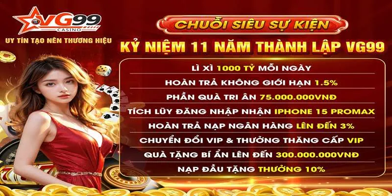 Kỷ Niệm 11 Năm Thành Lập VG99 Nhận Siêu Ưu Đãi Cực Khủng